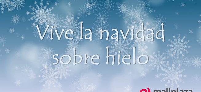 ¡Aprovecha la navidad sobre hielo en Mallplaza!